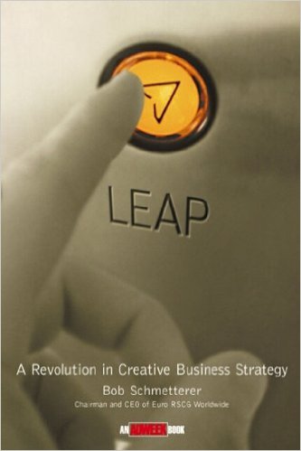 Bob Schmetterer – LEAP. A Revolution in Creative Business Strategy