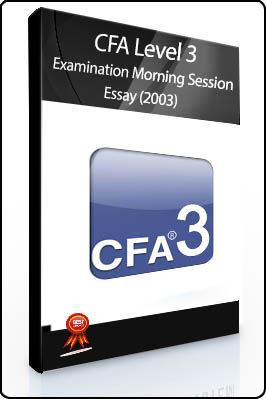 CFA Level 3 – Examination Morning Session – Essay (2003)