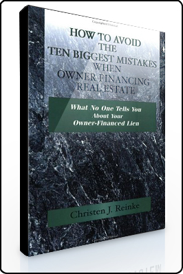 Christen Reinke – How to Avoid the 10 Biggest Mistakes When Owner Financing Real Estate