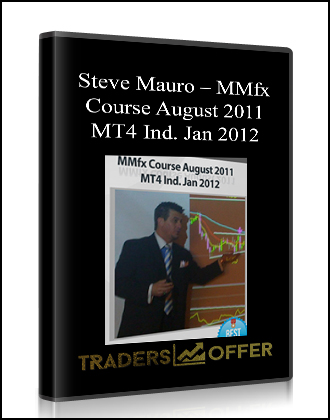 Steve Mauro – MMfx Course August 2011 + MT4 Ind Jan 2012