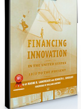 Naomi R.Lamoreaux – Financing Innovation in the USA