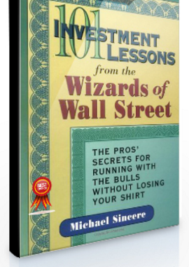 Michael Sincere – 101 Investment Lessons from the Wizards of Wall Street