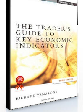 Richard Yamarone – The Trader’s Guide to Key Economic Indicators