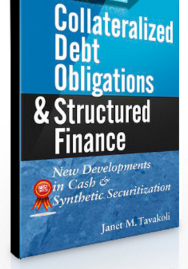 Janet M.Tavakoli – Collateralizaed Debt. Obligations & Structured Finance
