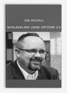 Joe McCall – Wholesaling Lease Options 2.0