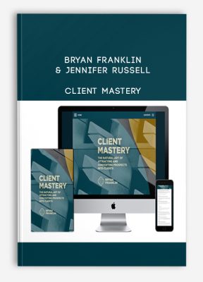 Client Mastery from Bryan Franklin & Jennifer Russell