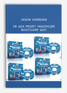 Jason Hornung – FB Ads Profit Maximizer Bootcamp 2017
