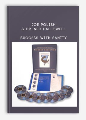 Success With Sanity from Joe Polish & Dr. Ned Hallowell