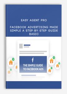 Easy Agent PRO – Facebook Advertising Made Simple: A Step-by-Step Guide – BASIC