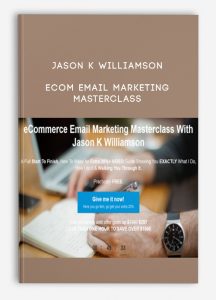 Jason K Williamson – eCom eMail Marketing Masterclass