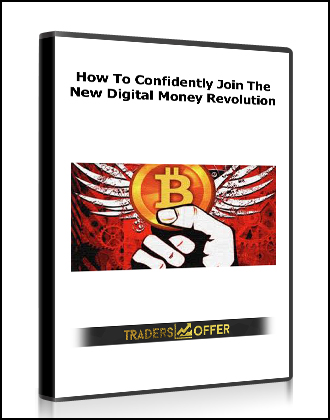 How To Confidently Join The New Digital Money Revolution