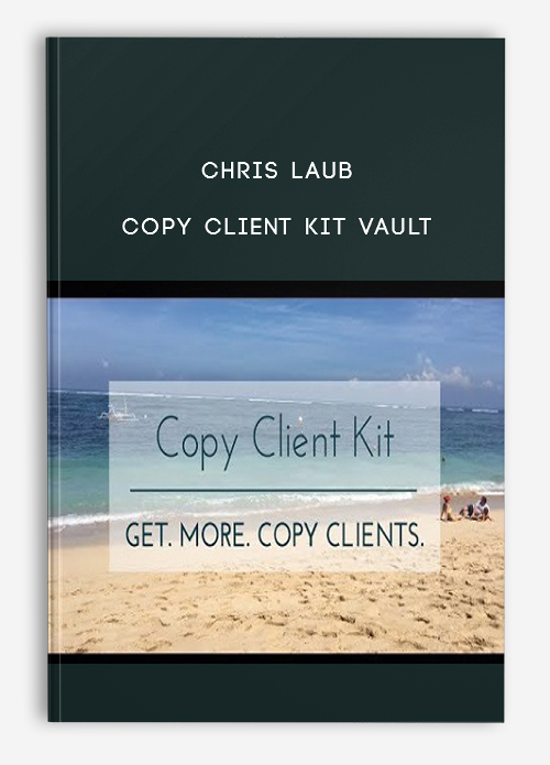 Chris Laub – Copy Client Kit Vault