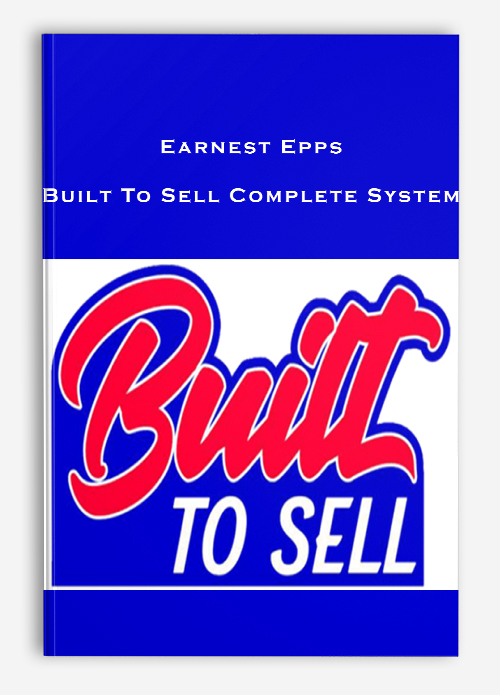 Earnest Epps – Built To Sell Complete System