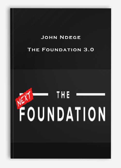 John Ndege – The Foundation 3.0