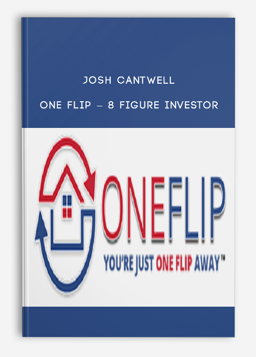 Josh Cantwell – ONE Flip – 8 Figure Investor