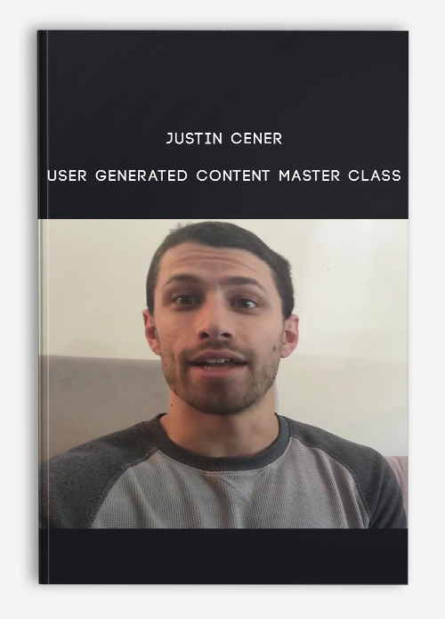 Justin Cener – User Generated Content Master Class