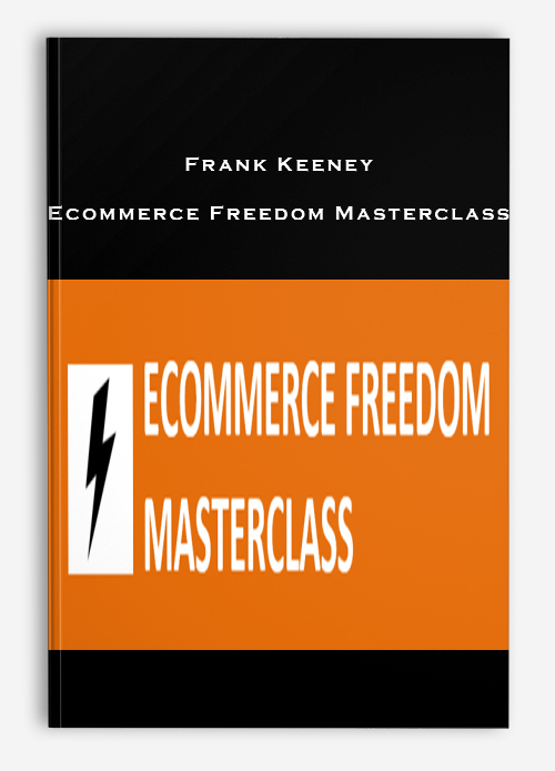 Frank Keeney – Ecommerce Freedom Masterclass