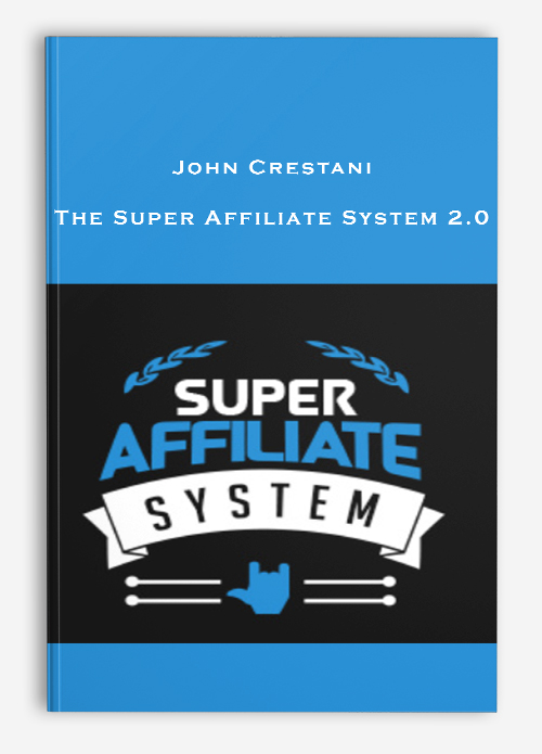 John Crestani – The Super Affiliate System 2.0