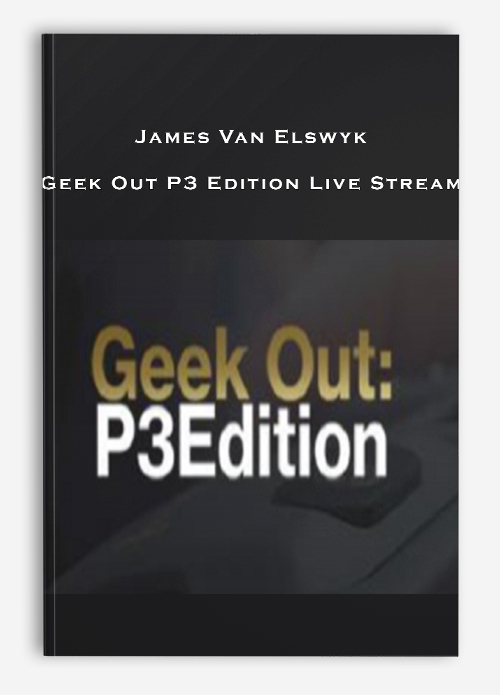 James Van Elswyk – Geek Out P3 Edition Live Stream