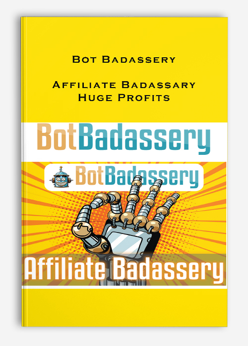 Bot Badassery – Affiliate Badassary – Huge Profits
