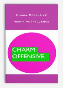 Charm Offensive – Inspiring Influence