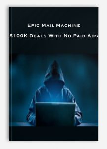 Epic Mail Machine – $100K Deals With No Paid Ads