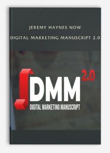 Jeremy Haynes Now – Digital Marketing Manuscript 2.0