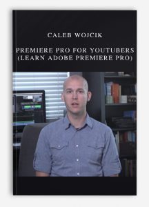 Caleb Wojcik – Premiere Pro for YouTubers (Learn Adobe Premiere Pro)