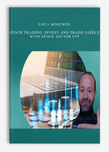 Luca Moschini – Stock Trading: Invest and Trade Safely with Stock Sector ETF