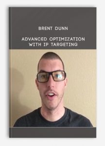 Brent Dunn - Advanced Optimization With IP Targeting