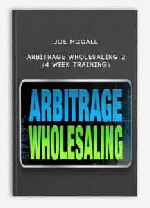 Joe McCall – Arbitrage Wholesaling 2 (4 Week Training)