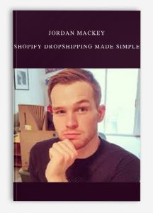 Jordan Mackey – Shopify Dropshipping Made Simple