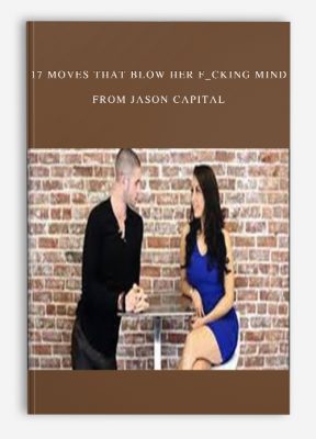 17 Moves That Blow Her F_cking Mind from Jason Capital