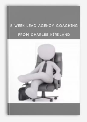 8 Week Lead Agency Coaching from Charles Kirkland