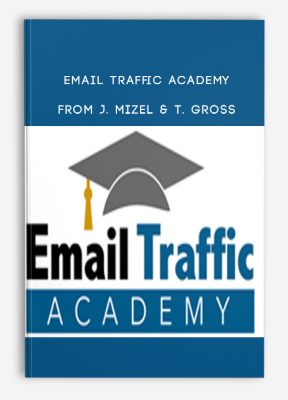 Email Traffic Academy from J. Mizel & T. Gross