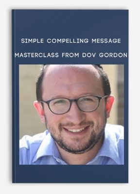 Simple Compelling Message Masterclass from Dov Gordon
