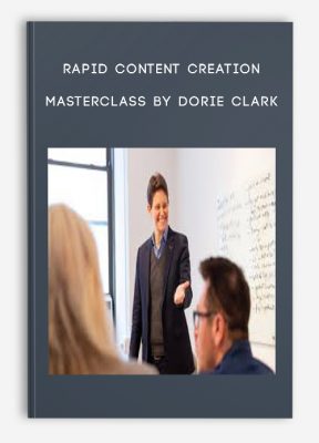 Rapid Content Creation Masterclass by Dorie Clark
